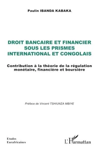 Droit bancaire et financier sous les prismes international et congolais