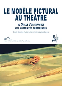 Le modèle pictural au théâtre du Siècle d'or espagnol aux modernités européennes