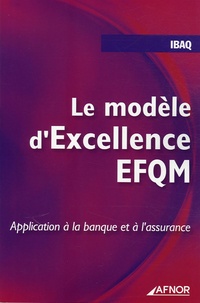  IBAQ - Le modèle d'Excellence EFQM - Application à la banque et à l'assurance.