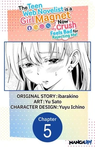The Teen Web Novelist is a Girl Magnet: Now My Crush Feels Bad for Rejecting Me! #005