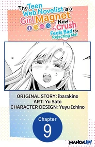The Teen Web Novelist is a Girl Magnet: Now My Crush Feels Bad for Rejecting Me! #009