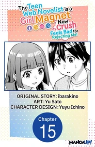 The Teen Web Novelist is a Girl Magnet: Now My Crush Feels Bad for Rejecting Me! #015