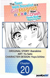 The Teen Web Novelist is a Girl Magnet: Now My Crush Feels Bad for Rejecting Me! #020
