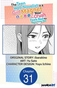 The Teen Web Novelist is a Girl Magnet: Now My Crush Feels Bad for Rejecting Me! #031