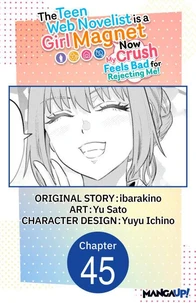 The Teen Web Novelist is a Girl Magnet: Now My Crush Feels Bad for Rejecting Me! #045