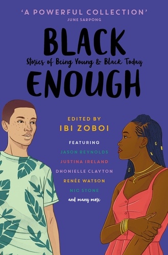 Ibi Zoboi et June Sarpong - Black Enough - Stories of Being Young &amp; Black in America.