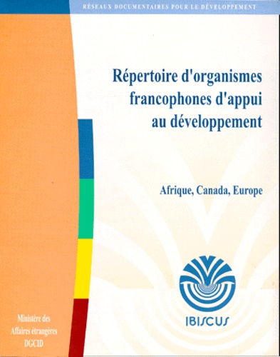  Ibiscus - REPERTOIRE D'ORGANISMES FRANCOPHONES D'APPUI AU DEVELOPPEMENT. - Afrique, Canada, Europe.