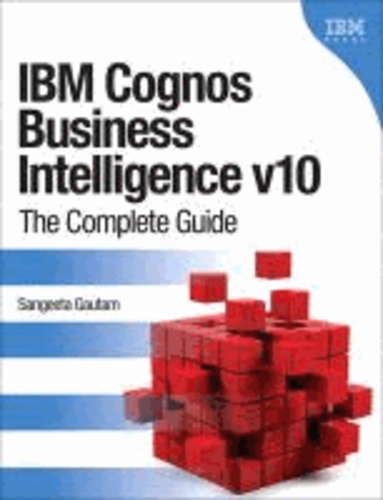IBM Cognos Business Intelligence V10 - The Complete Guide.