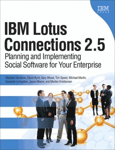 IBM Lotus Connections 2.5 - Planning and Implementing Social Software for Your Enterprise.