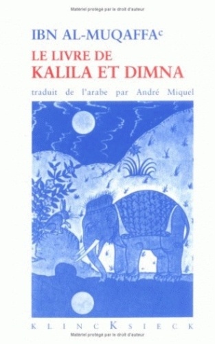 Ibn Al-muqaffa' et André Miquel - Le Livre De Kalila Et Dimna.