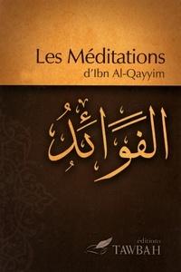  Ibn Al-Qayyim - Les méditations d'Ibn Al-Qayyim.