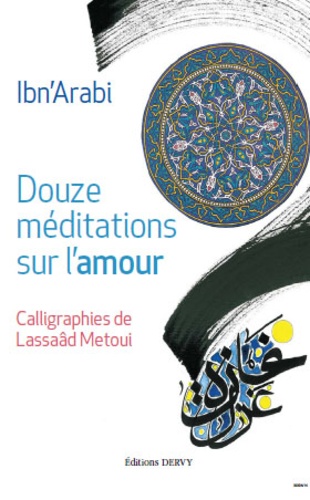  Ibn 'Arabi - Douze méditations sur l'amour.