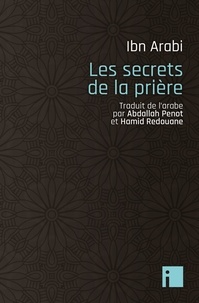 Téléchargement gratuit de manuels Les secrets de la prière par Ibn Arabi, Abdallah Penot, Hamid Redouane