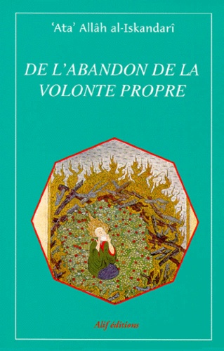  Ibn 'Atâ-Illâh al-Iskandarî - De l'abandon de la volonté propre.