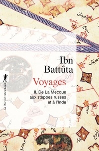  Ibn Battuta - Voyages. Tome 2, De La Mecque Aux Steppes Russes Et A L'Inde.