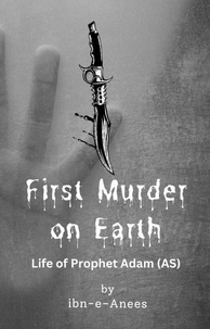  ibn-e-Anees - First Murder on Earth: Life of Prophet Adam (AS).