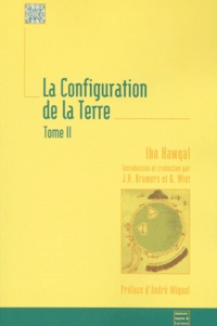  Ibn Hawqal - La Configuration De La Terre. Tome 2.