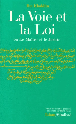 Ibn Khaldûn - La voie et la loi ou Le maître et le juriste.