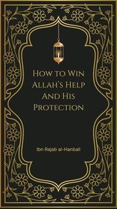  Ibn Rajab Al-Hanbalî - How to Win Allah’s Help and His Protection.