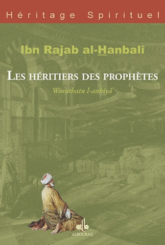 Ibn Rajab Al-Hanbali - Les héritiers des prophètes.