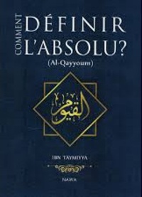  Ibn Taymiyya - Comment définir l'Absolu ? - Al-Qayyoum.
