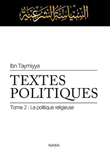  Ibn Taymiyya - Textes politiques - Tome 2, La politique religieuse.