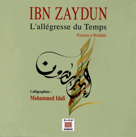  Ibn Zaydun - L'allégresse du temps - Poèmes à Wallâda.