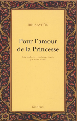  Ibn Zaydun - Pour l'amour de la Princesse - Pour l'amour de Wallâda.