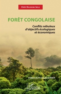 Ibola alain Bolodjwa - Forêt Congolaise - Conflits nébuleux d'objectifs écologiques et économiques.