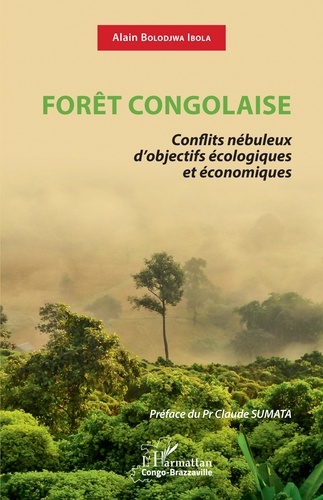 Forêt Congolaise. Conflits nébuleux d'objectifs écologiques et économiques