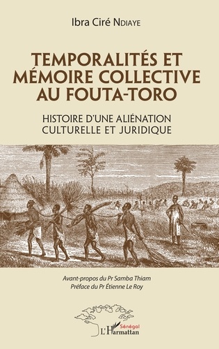 Temporalités et mémoire collective au Fouta-Toro. Histoire d'une aliénation culturelle et juridique