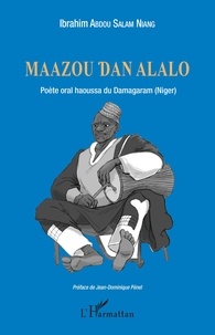 Ibrahim Abdou Salam Niang - Maazou Dan Alalo - Poète oral haoussa du Damagaram (Niger).