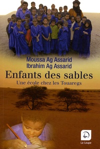 Ibrahim Ag Assarid et Moussa Ag Assarid - Enfants des sables - Une école chez les Touaregs.