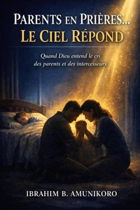 Parents En Prières… Le Ciel Répond
