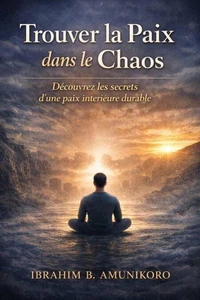 Trouver la Paix dans le Chaos