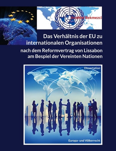 Das Verhältnis der EU zu internationalen Organisationen nach dem Reformvertrag von Lissabon. am Bespiel der Vereinten Nationen