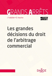 Les grandes décisions du droit de l'arbitrage commercial - 1re édition