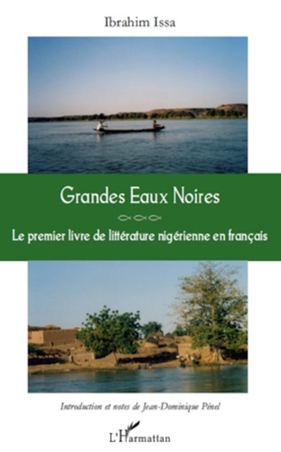 Ibrahim Issa - Grandes eaux noires - Le premier livre de littérature nigérienne en français.
