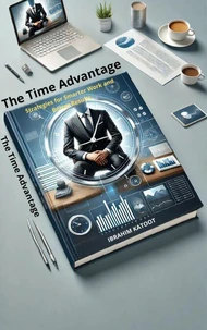 The Time Advantage  Strategies for Smarter Work and Better Results