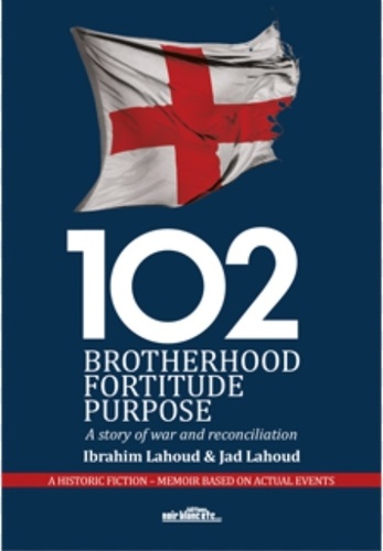 102 Brotherhood Fortitude Purpose A Story Of Ibrahim Lahoud Livres Furet Du Nord