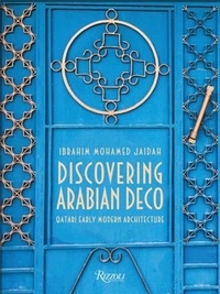 Ibrahim Mohamed Jaidah - Discovering Arabian Deco - Qatari Early Modern Architecture.