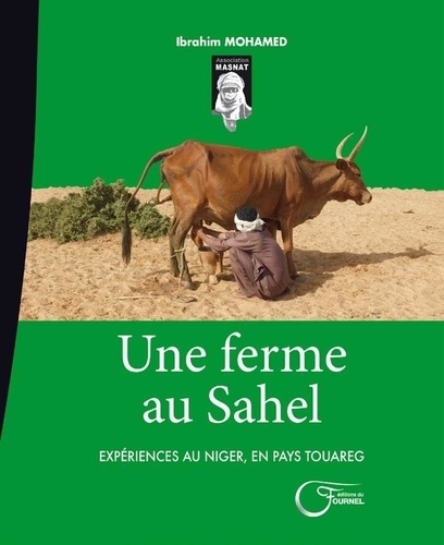 Une ferme au Sahel. Expériences au Niger, en pays touareg