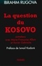 Ibrahim Rugova - La Question du Kosovo - Entretiens avec Marie-Françoise Allain et Xavier Galmiche.