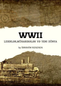 WWII: Liderlər, Müharibələr və Yeni Dünya