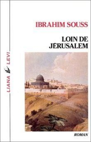 Ibrahim Souss - Loin de Jérusalem.