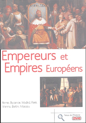 Ibrahim Tabet - Empereurs et empires européens.