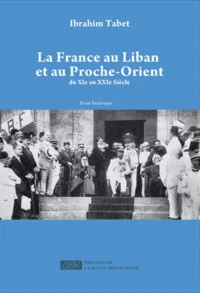 La France au Liban et au Proche-Orient du XIe au XXIe siècle