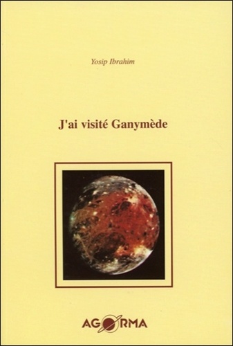 Ibrahim Yosip - J'ai visité Ganymède.