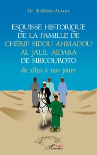 Esquisse historique de la famille de Chérif Sidou Ahmadou al Jalil Aidara de Sibicouroto, de 1820 à nos jours