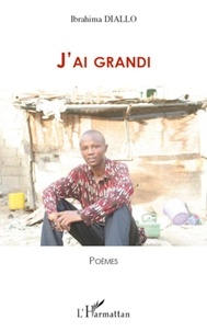Ibrahima Bohel Kassa Diallo - J'ai grandi - Poèmes.